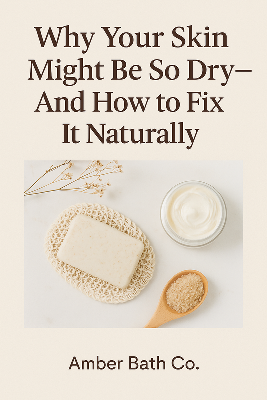 Why Your Skin Is So Dry - and How to Fix It Naturally