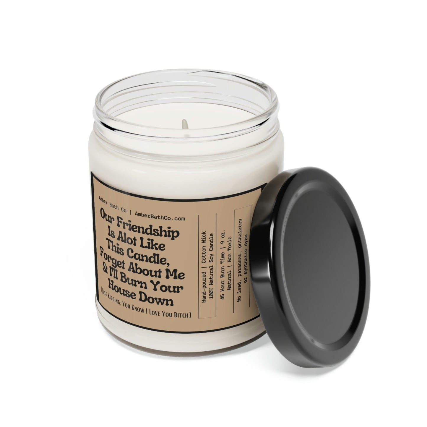 Our Friendship is A Lot Like This Candle - Amber Bath Co.
