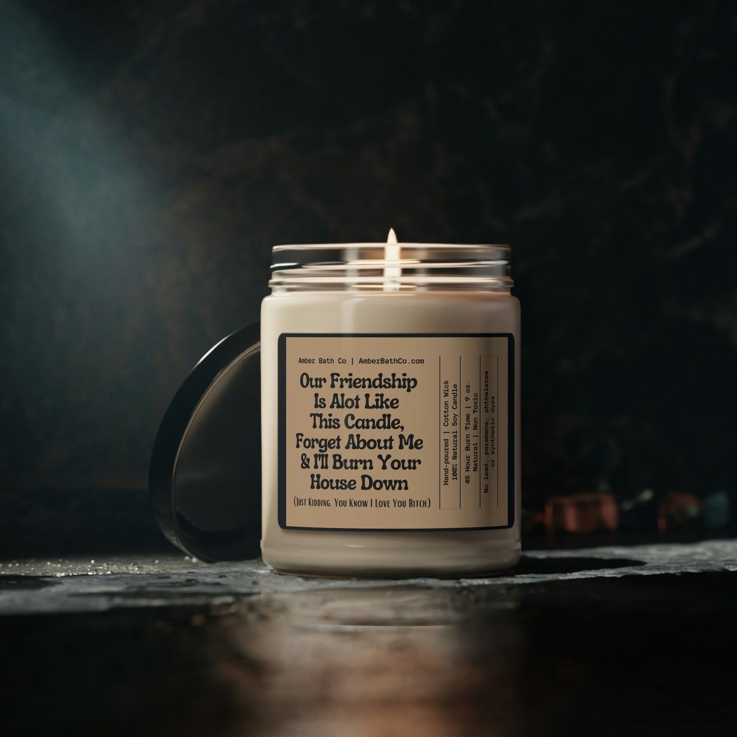 Our Friendship is A Lot Like This Candle - Amber Bath Co.